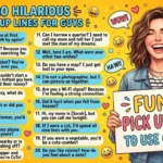 Funny Pick Up Lines to Use on Guys